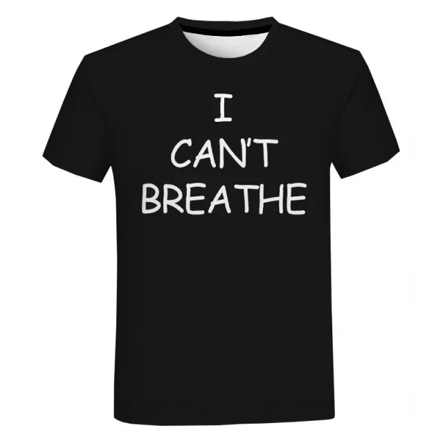 Black Lives Matter 3D Print T Shirt Men Women Fashion Casual Streetwear T-shirt Unisex I Can't Breathe George Floyd T Shirt