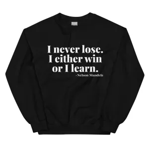 "Never Lose. I Win or Learn." Sweatshirt