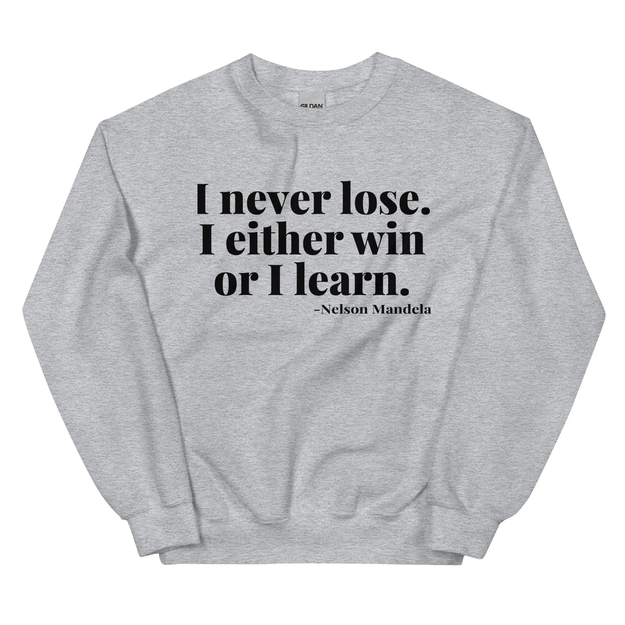 "Never Lose. I Win or Learn." Sweatshirt