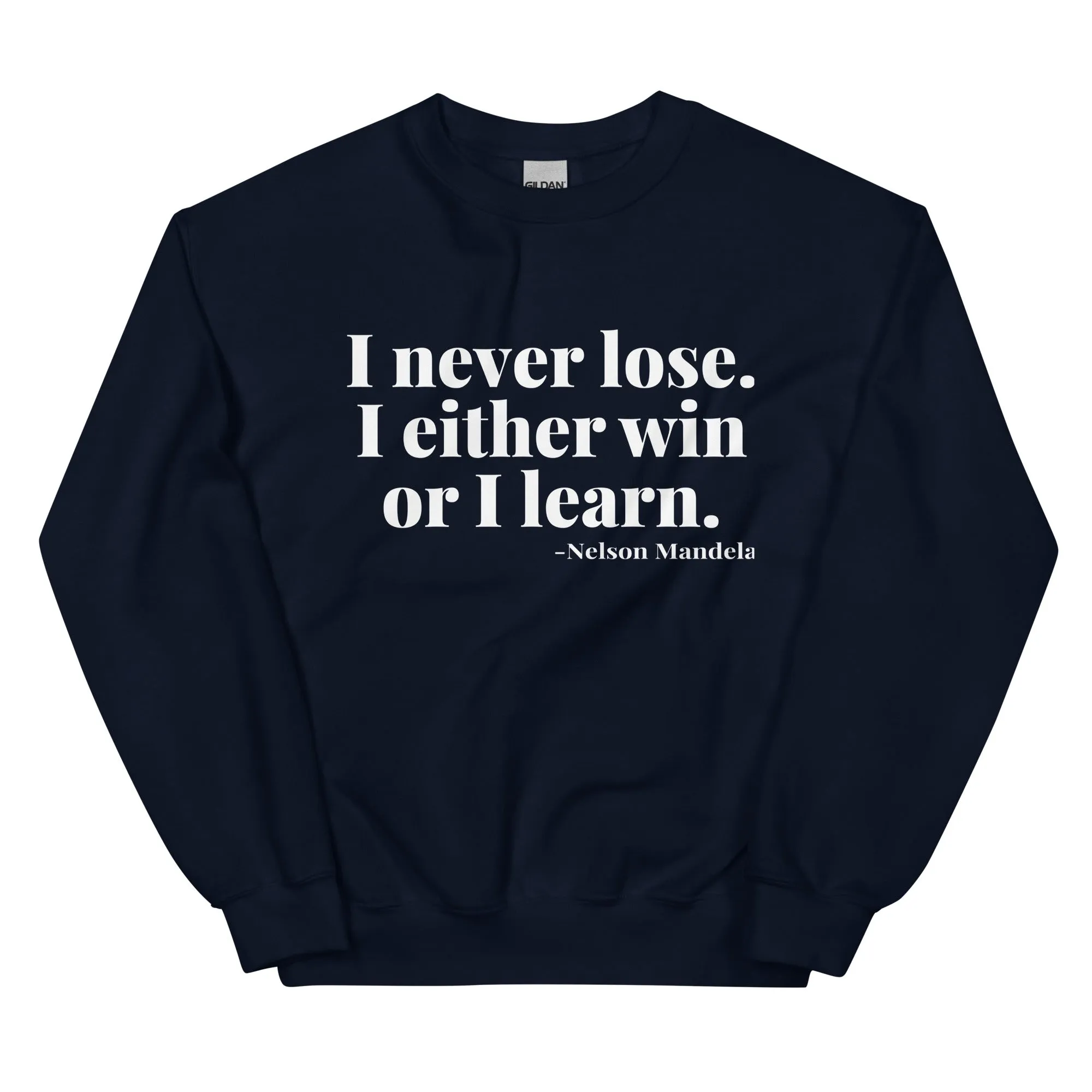 "Never Lose. I Win or Learn." Sweatshirt