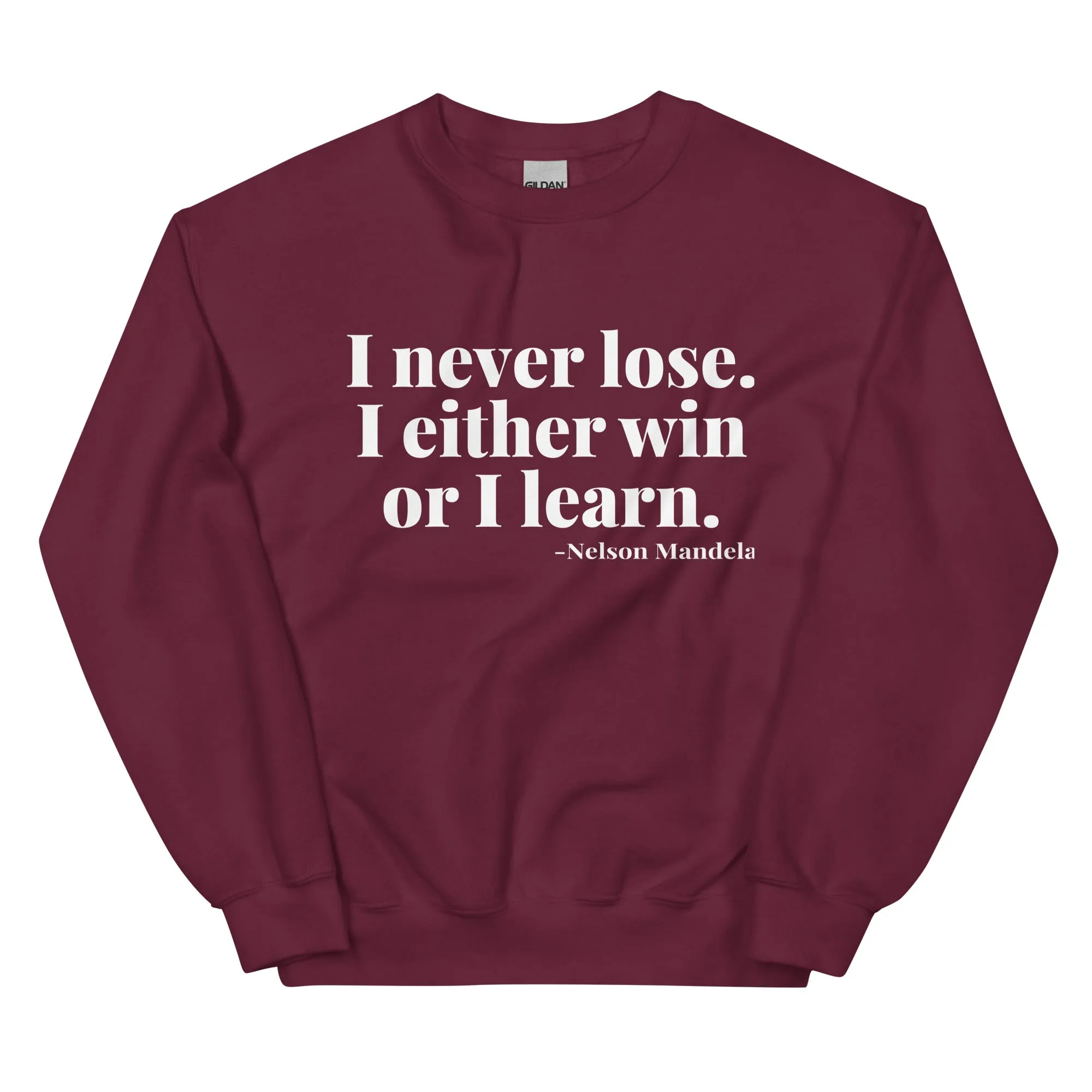 "Never Lose. I Win or Learn." Sweatshirt